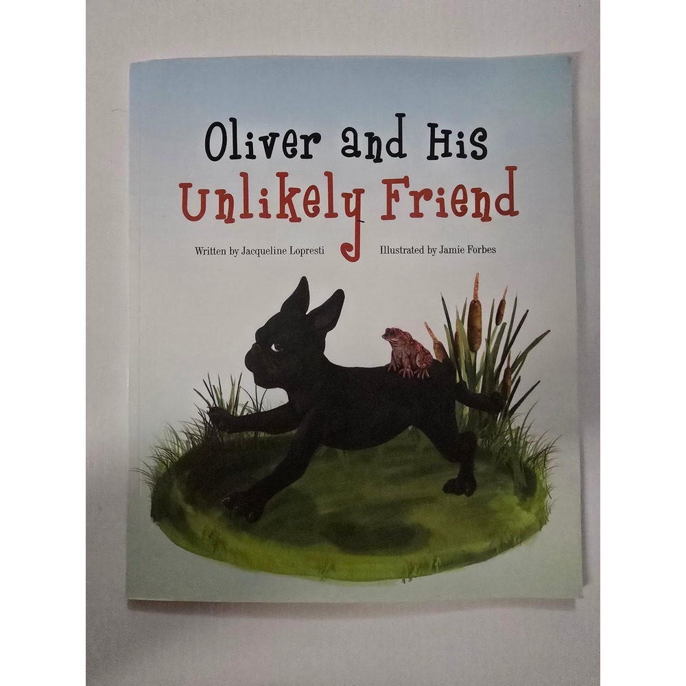Oliver and His Unlikely Friend Jacqueline Lopresti French Bulldog Childrens Book